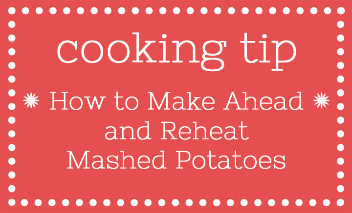 How to Make Ahead and Reheat Mashed Potatoes
