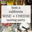 How to Host a California-Themed Wine & Cheese Tasting Party (plus win a California Wine Club Giveaway)
