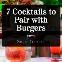 7 Cocktails to Pair with Burgers